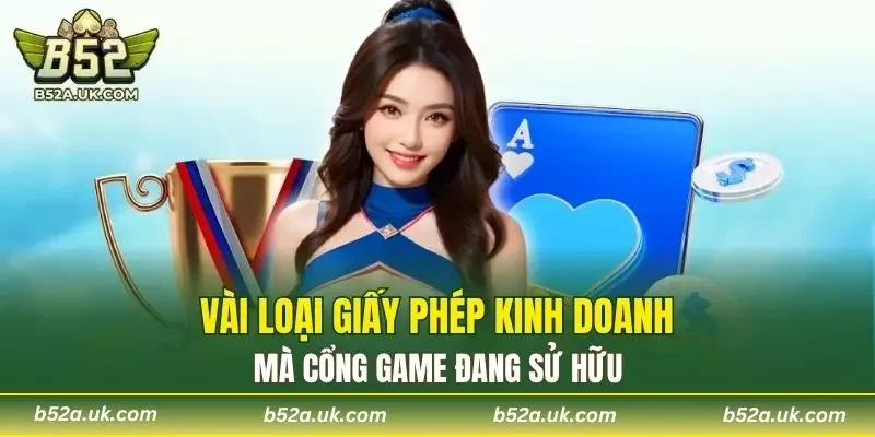 Vài loại giấy phép kinh doanh mà cổng game đang sử hữu